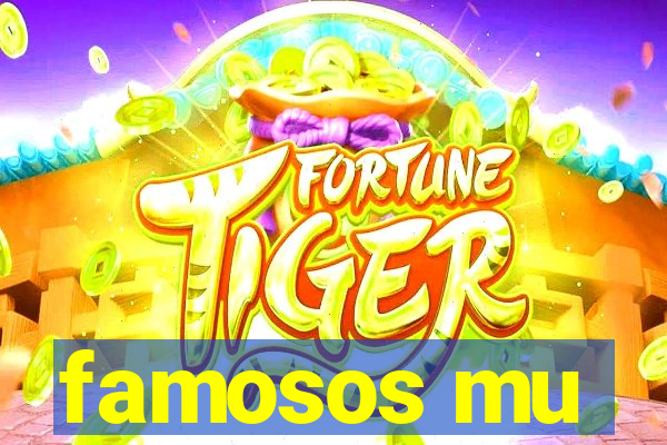 famosos mu